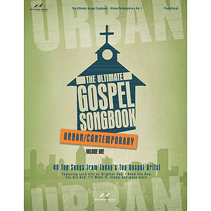The Ultimate Gospel Songbook - Urban/Contemporary, Volume 1