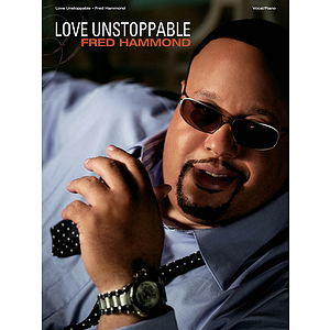Fred Hammond - Love Unstoppable