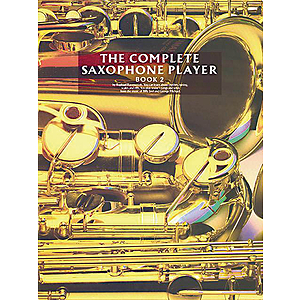 The Complete Saxophone Player: Book 2