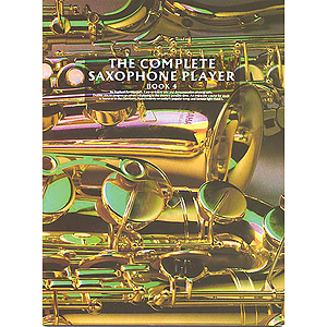 The Complete Saxophone Player: Book 4