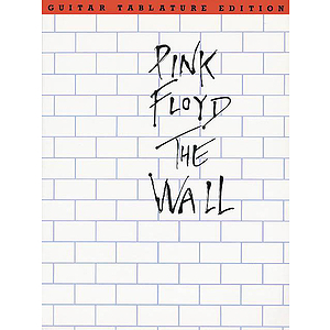 Pink Floyd: The Wall Guitar Tablature Edition