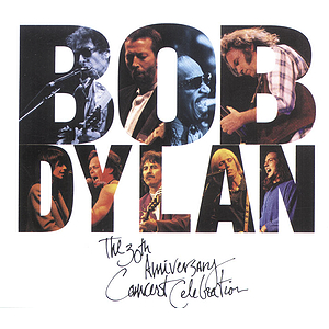 Bob Dylan: The 30th Anniversary Concert Celebration