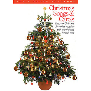 Christmas Songs & Carols: The 6 Chord Songbook