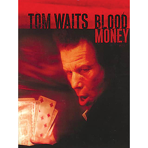 Tom Waits: Blood Money