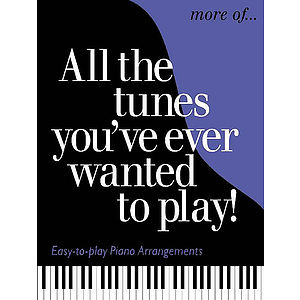 More Of All The Tunes You’ve Ever Wanted To Play