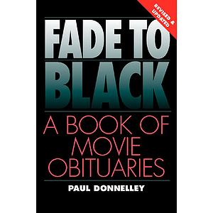 Fade To Black: A Book Of Movie Obituaries, 2nd Edition