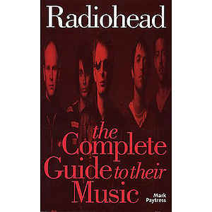Radiohead: The Complete Guide To Their Music