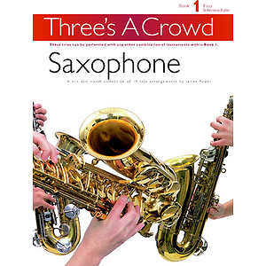 Three’s A Crowd Saxophone Book 1