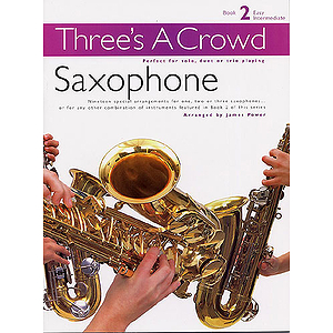 Three’s A Crowd Saxophone Book 2