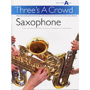 Three’s A Crowd Saxophone Junior Book A