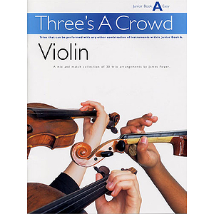 Three’s A Crowd Violin Junior Book A