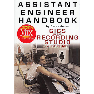 Assistant Engineer Handbook: Gigs In The Recording Studio And Beyond