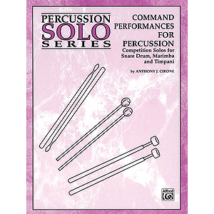 Command Performances For Percussion Persussion Solo Series Competition Solos For Snar Drm Marimba And Timpani