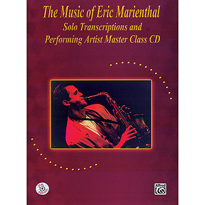 Music Of Eric Marienthal Solo Transcriptions And Performing Artist Master Class CD Included