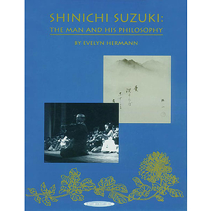 Shinichi Suzuki The Man & His Philosophy
