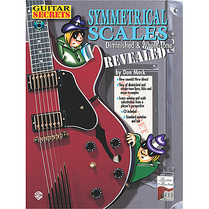 Guitar Scales Secrets: Symmetrical Scales Revealed
