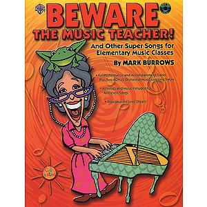 Beware The Music Teacher! And Other Super Songs For Elementary Music Classes
