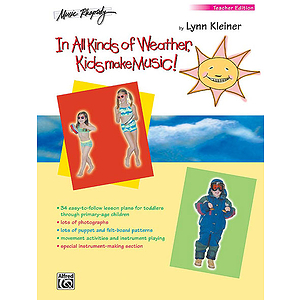 Kids Make Music! Sunny Stormy And Always Fun Music  Activities For You And Your Child  Teacher Book