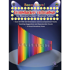 Boom Boom!  Boomwhackers(r) On Broadway For Boomwhacker(r) Musical Tubes CD Included