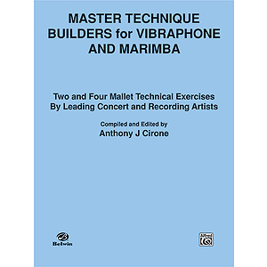 Master Technique Builders For Vibraphone And Marimba Two Andfour Mallet Technical Exercises By Leading Concert And Recor...