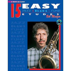 15 Easy Jazz Blues & Funk Etudes B Flat Trumpet & Clarinet CD Included