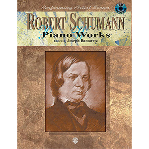 Robert Schumann Piano Works With CD Performing Artist Series