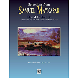 Samuel Maykapar Selections From Pedal Preludes The Piano Masters Series