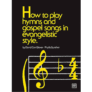 How To Play Hymns & Gospel Songs In Evangelistic Styles