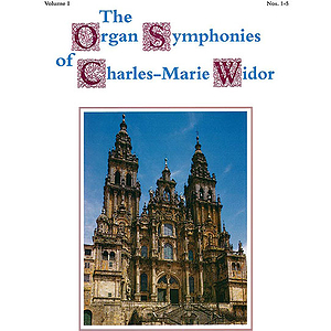 The Organ Symphonies Of Charles-Marie Widor  Volume 1
