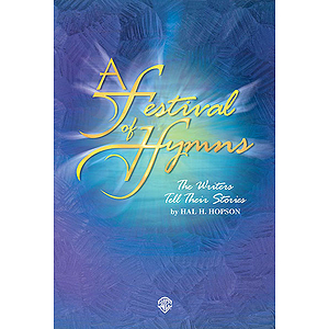 Festival Of Hymns: The Writers Tell Their Stories Choral Score (Satb)