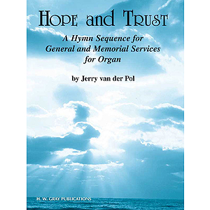 Hope And Trust A Hymn Sequence For General And Memorial Services