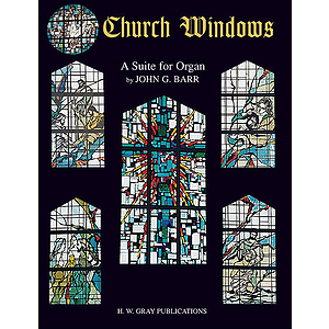 Church Windows A Suite For Organ By John G. Barr