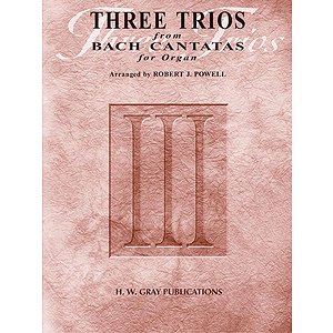 Three Trios From Bach Cantatas For Organ Johann Sebastian Bach  Arranged By Robert J. Powell