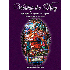 Worship The King Ten Familar Hymns For Organ