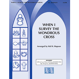 When I Survey The Wondrous Cross Satb Hopson