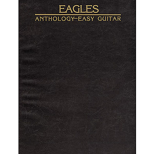 Eagles - Anthology For Easy Guitar