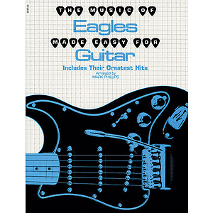Music Of The Eagles Made Easy For Guitar Includes Their Gre Atest Hits