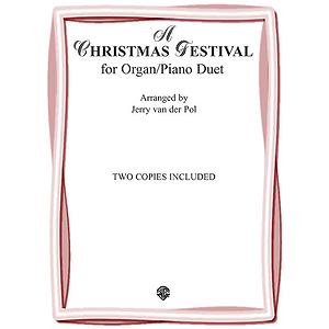 A Christmas Festival For Organ/Piano Duet By Jerrry Van Der Pol