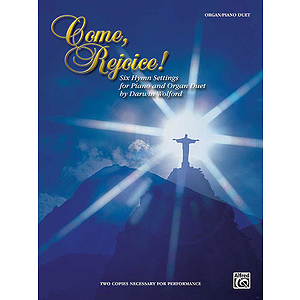 Come Rejoice! Six Hymn Settings For Piano And Organ Duet