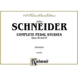 Julius Schneider Complete Pedal Studies Opus 48 And 67  For Organ