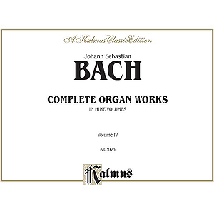 Bach Complete Organ Works Volume IV