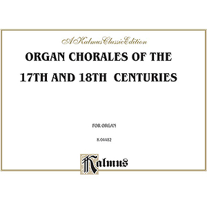 Organ Chorales Of The 17th & 18th Centuries