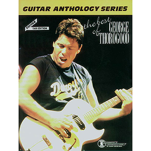 George Thorogood - Best Of Guitar Anthology Series