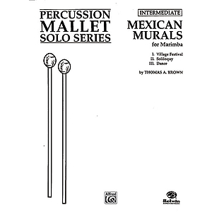 Mexican Murals Percussion Mallet Solo Series For Marimba I. Village Festival Ii. Soliloquy Iii. Dance