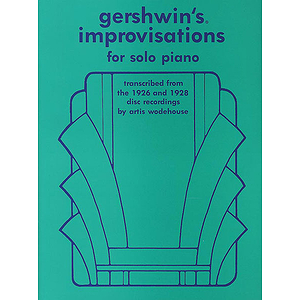 Gershwin's Improvisations For Piano Solo Transscribed From The 1926 And 1928 Disc Recordings
