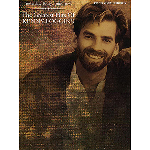 Kenny Loggins - Yesterday Today Tomorrow The Greatest Hits Of Kenny Loggins