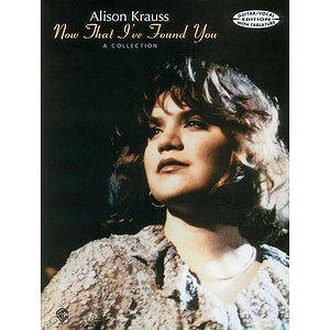 Alison Krauss - Now That I've Found You