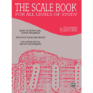 Scale Book For All Levels Of Study Music Notation And Guitarfingerings Jazz-Rock Scales And Modes For Guitar And All Mel...