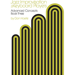 Jazz Improvisation For Keyboard Players Book 3: Advanced Concepts